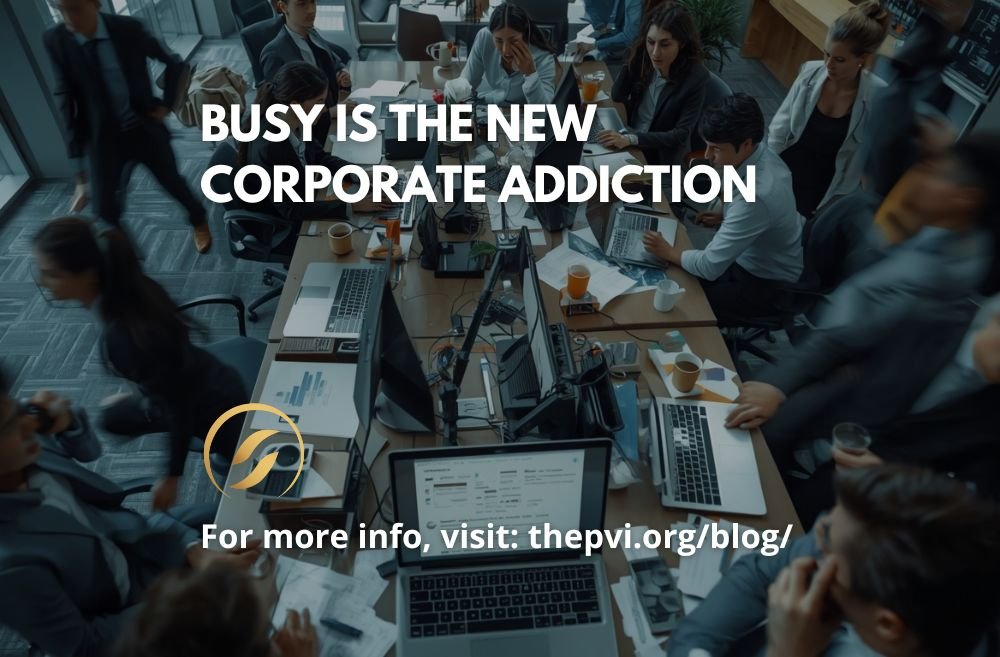 Busy Is the New Corporate Addiction