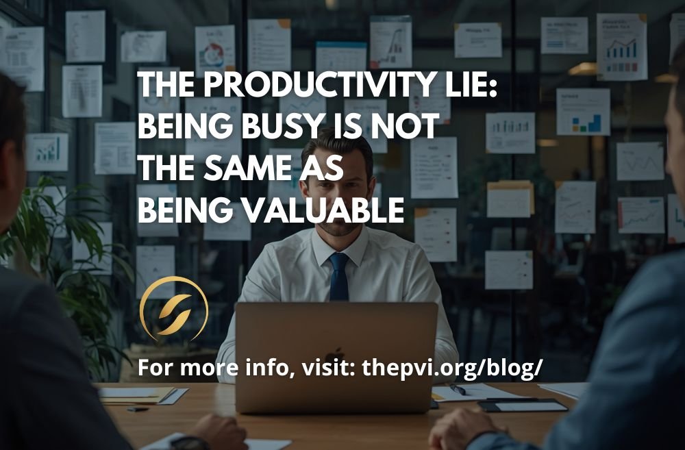 The Productivity Lie: Being Busy Is Not the Same as Being Valuable