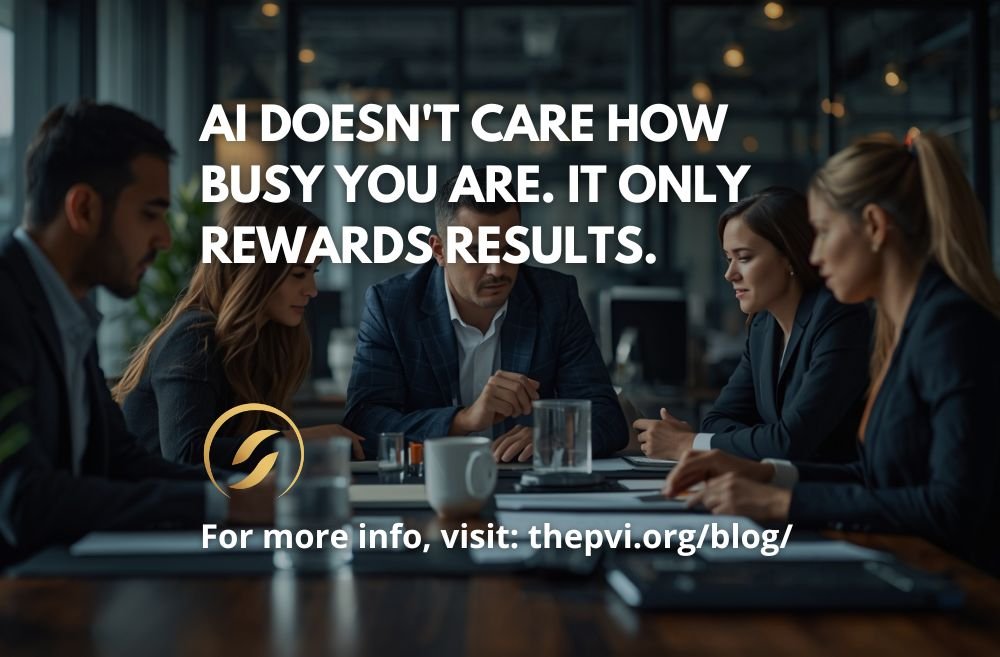 AI Doesn't Care How Busy You Are. It Only Rewards Results.
