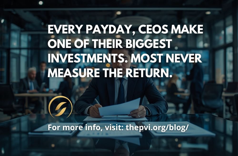 Every Payday, CEOs Make One of Their Biggest Investments. Most Never Measure the Return.