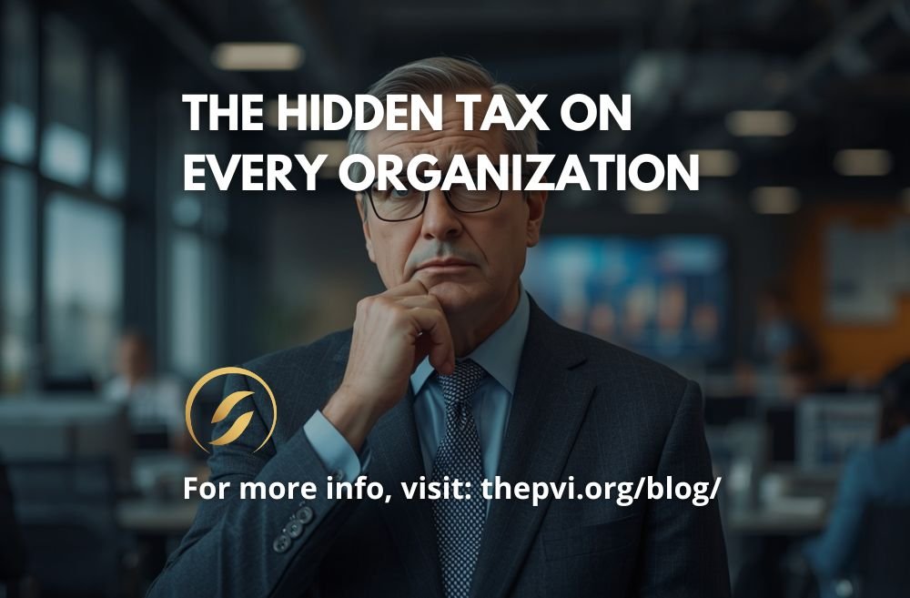 The Hidden Tax on Every Organization