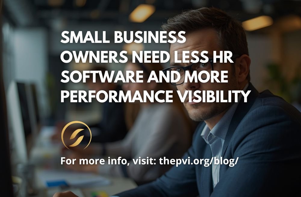 Small Business Owners Need Less HR Software and More Performance Visibility