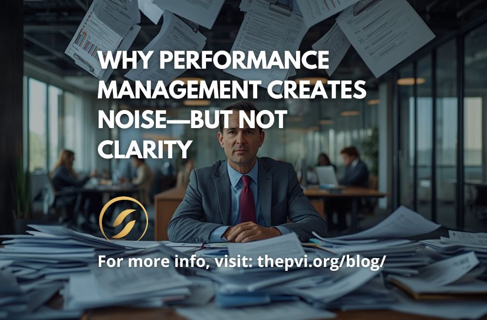 Why Performance Management Creates Noise—But Not Clarity