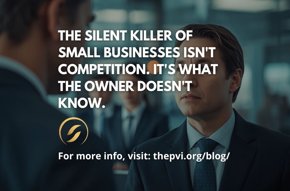The Silent Killer of Small Businesses Isn't Competition. It's What the Owner Doesn't Know.