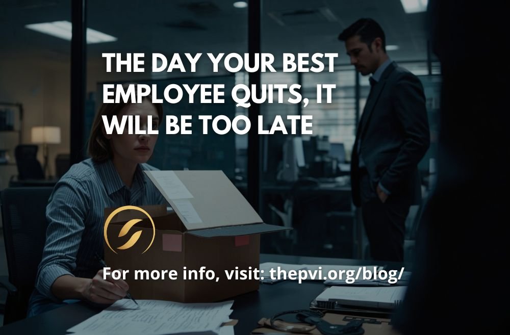 The Day Your Best Employee Quits, It Will Be Too Late