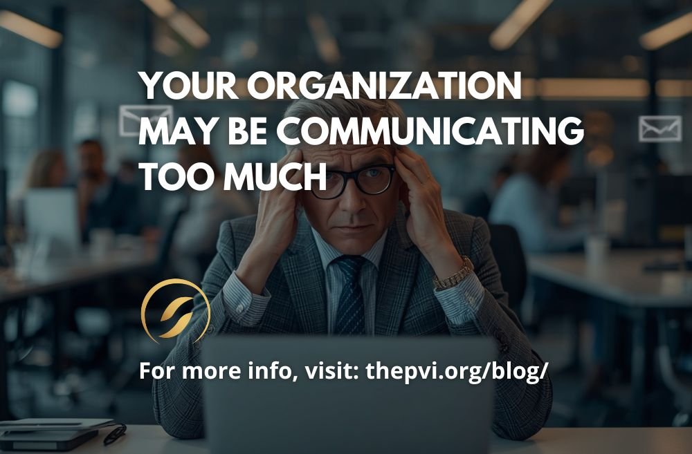 Your Organization May Be Communicating Too Much