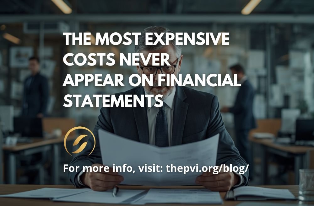 The Most Expensive Costs Never Appear on Financial Statements
